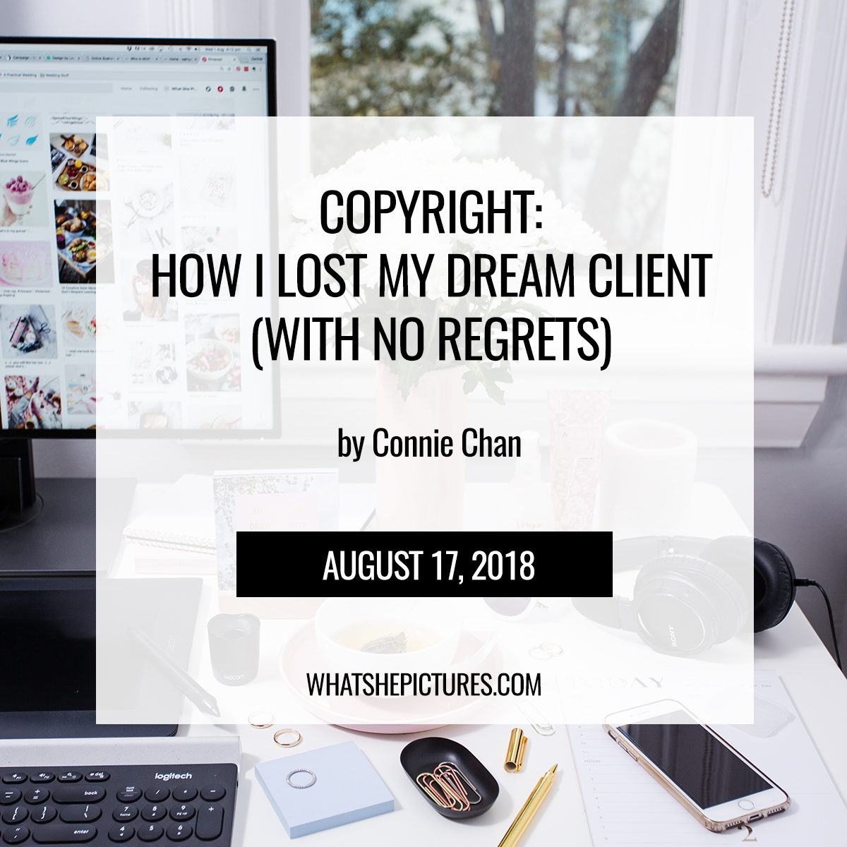 Copyright: How I Lost My Dream Client (With No Regrets) - by Connie Chan whatshepictures.com