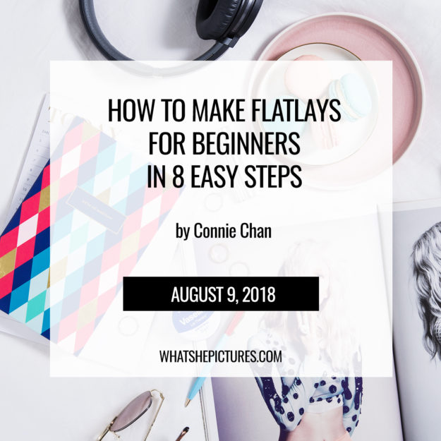 How To Make Flatlays For Beginners In 8 Easy Steps Flatlay Tips Photography Blog