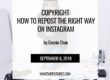 Copyright: How To Repost The Right Way On Instagram - by Connie Chan whatshepictures.com