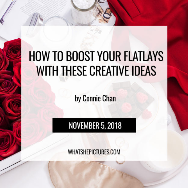 Flatlay Photography Blog How To Boost Your Flatlays With These Creative Ideas - blog by Connie Chan whatshepictures.com
