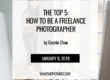 The Top 5: How To Be A Freelance Photographer - blog by Connie Chan whatshepictures.com