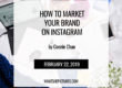 How To Market Your Brand On Instagram - blog by Connie Chan whatshepictures.com